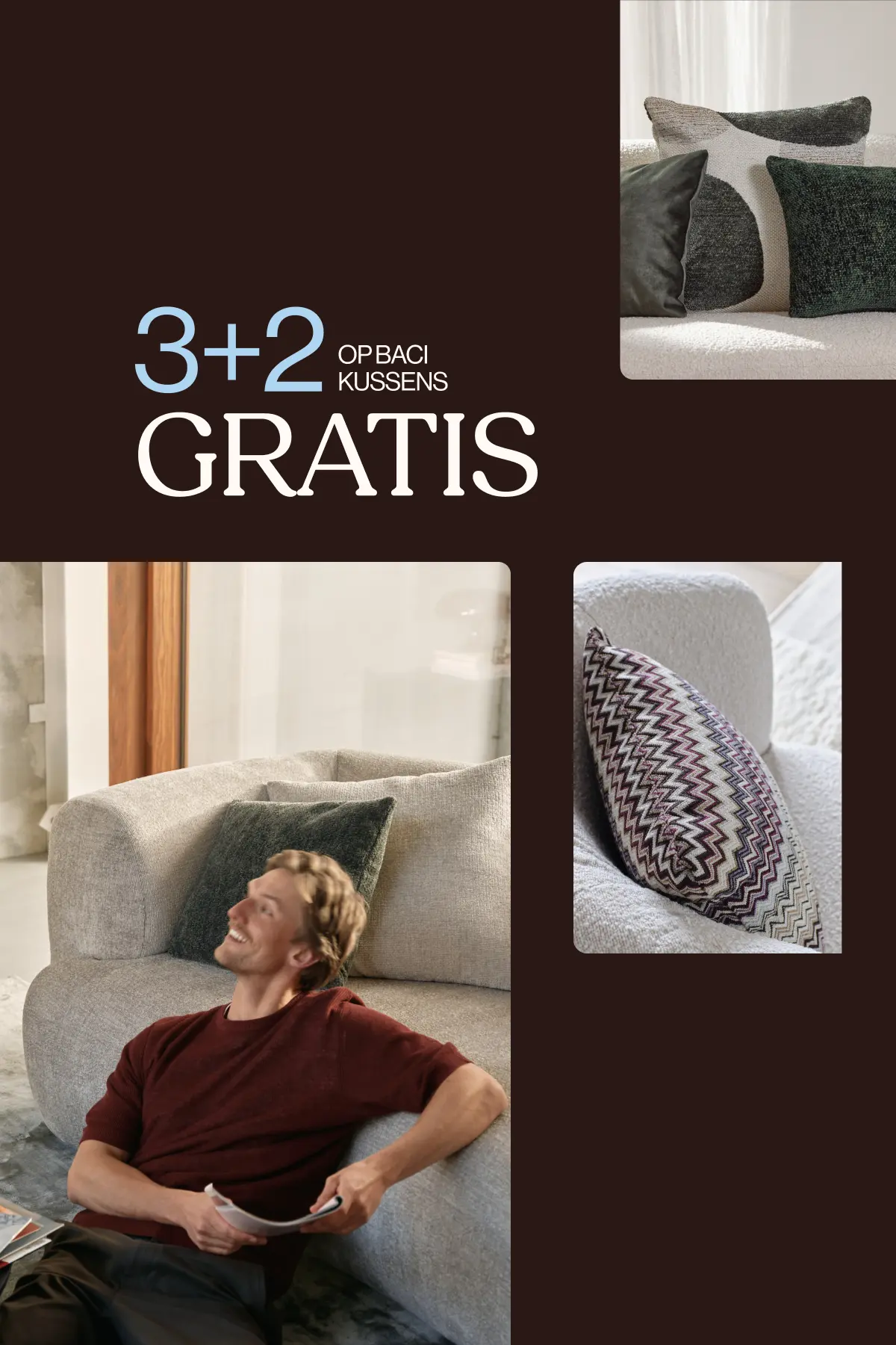 Collage met sierkussens op lichte zetel; man leunt achterover. Overlaytekst: “3+2 op Baci kussens gratis”.