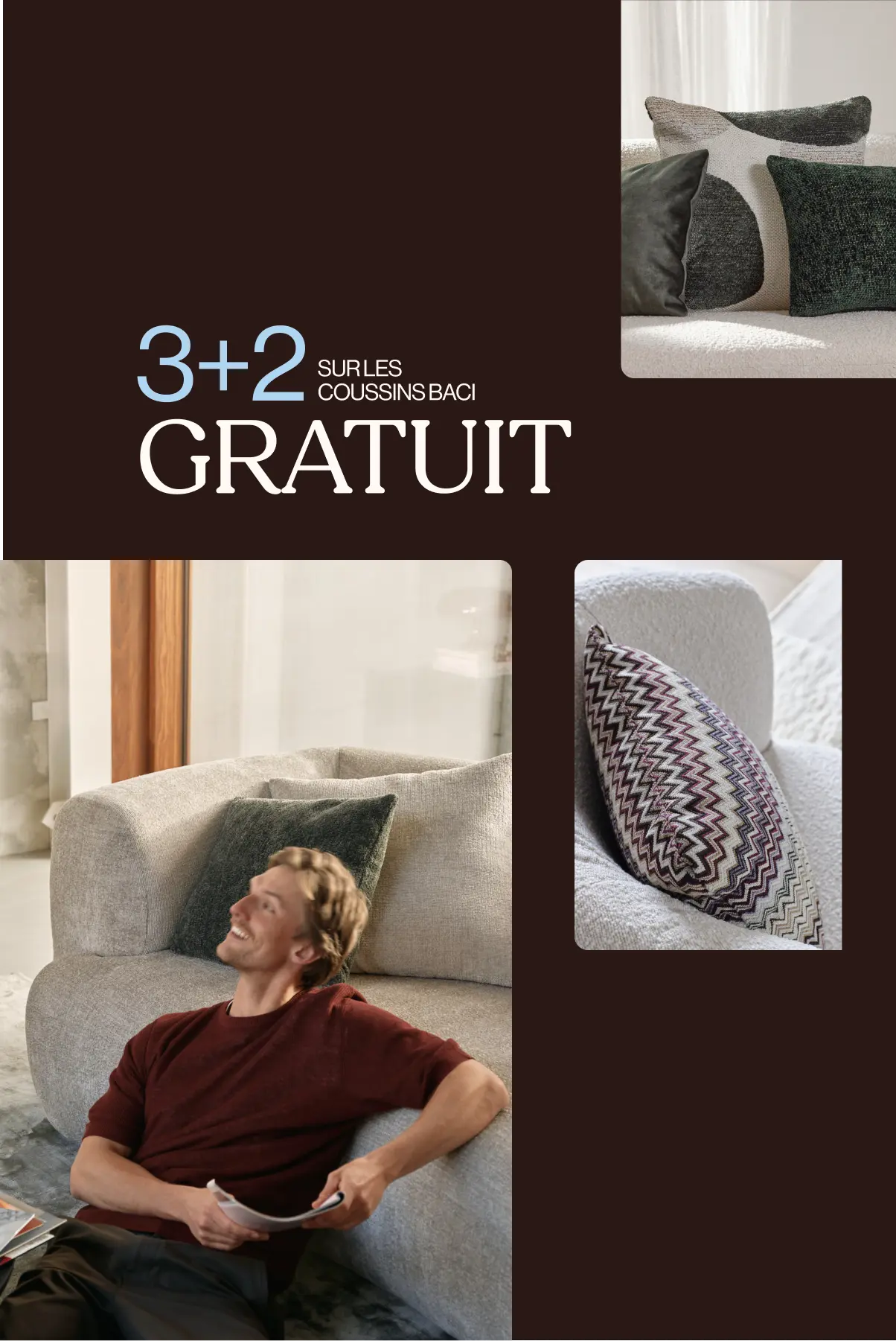Collage de coussins décoratifs sur canapé clair; homme adossé. Texte en surimpression : « 3+2 coussins Baci gratuits ».